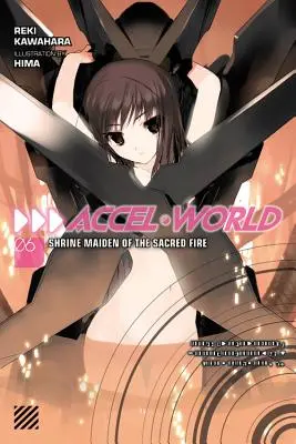 Accel World, Vol. 6 (Light Novel): La Fanciulla del Santuario del Fuoco Sacro - Accel World, Vol. 6 (Light Novel): Shrine Maiden of the Sacred Fire