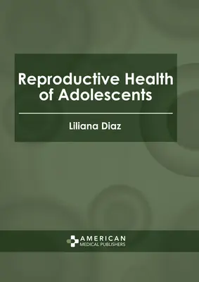 La salute riproduttiva degli adolescenti - Reproductive Health of Adolescents