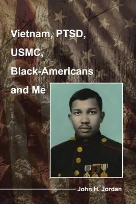 Vietnam, PTSD, USMC, neri americani e me - Vietnam, PTSD, USMC, Black-Americans and Me