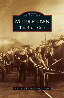 Middletown: La città d'acciaio - Middletown: The Steel City