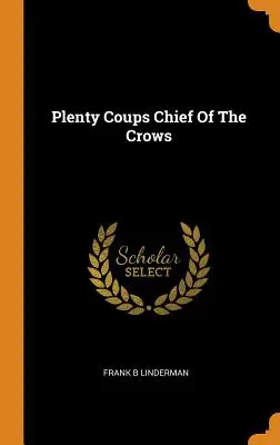 Plenty Coups Capo dei Corvi - Plenty Coups Chief of the Crows