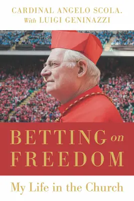 Scommettere sulla libertà: La mia vita nella Chiesa - Betting on Freedom: My Life in the Church