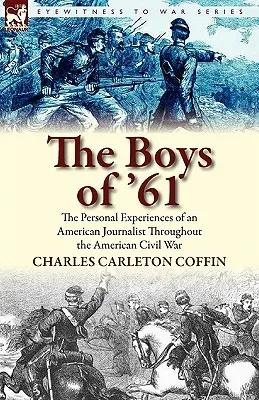 I ragazzi del '61: le esperienze personali di un giornalista americano durante la guerra civile americana - The Boys of '61: the Personal Experiences of an American Journalist Throughout the American Civil War