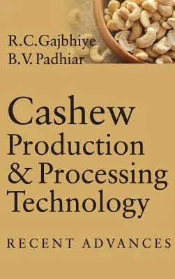 Tecnologia di produzione e lavorazione dell'anacardo: Recenti progressi - Cashew Production & Processing Technology: Recent Advances