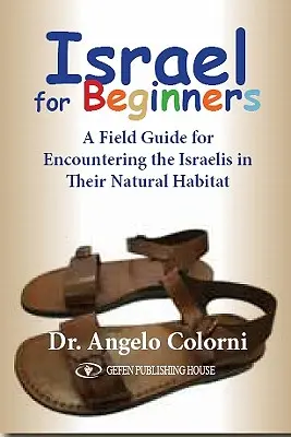 Israele per principianti: Una guida sul campo per incontrare gli israeliani nel loro habitat naturale - Israel for Beginners: A Field Guide for Encountering the Israelis in Their Natural Habitat