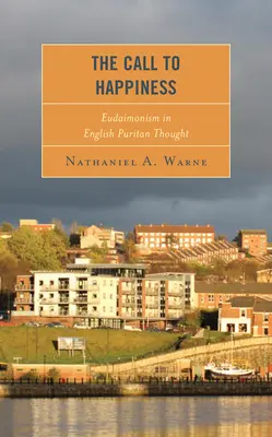 La chiamata alla felicità: L'eudaimonismo nel pensiero puritano inglese - The Call to Happiness: Eudaimonism in English Puritan Thought