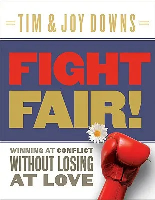 Combattimenti leali: Vincere i conflitti senza perdere l'amore - Fight Fair!: Winning at Conflict Without Losing at Love