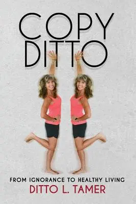 Copy Ditto: Dall'ignoranza alla vita sana - Copy Ditto: From Ignorance to Healthy Living