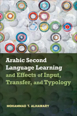 Apprendimento dell'arabo come seconda lingua ed effetti di input, trasferimento e tipologia - Arabic Second Language Learning and Effects of Input, Transfer, and Typology
