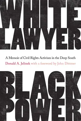Avvocato bianco, potere nero: Memorie dell'attivismo per i diritti civili nel profondo Sud - White Lawyer, Black Power: A Memoir of Civil Rights Activism in the Deep South