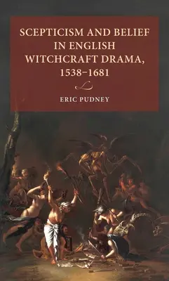Scetticismo e credenza nel dramma inglese sulla stregoneria, 1538-1681 - Scepticism and belief in English witchcraft drama, 1538-1681