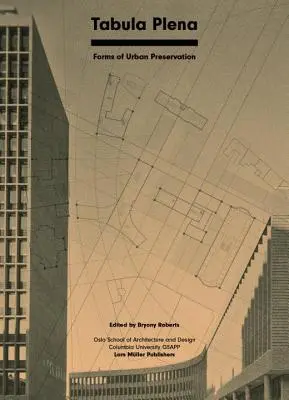 Tabula Plena: forme di conservazione urbana - Tabula Plena: Forms of Urban Preservation