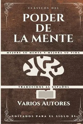 I clsici del potere della mente: Migliora la tua mente e migliora la tua vita - Clsicos del Poder de la Mente: Mejore su mente y mejora su vida
