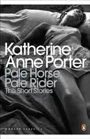 Cavallo pallido, cavaliere pallido: Le storie selezionate di Katherine Anne Porter - Pale Horse, Pale Rider: The Selected Stories of Katherine Anne Porter