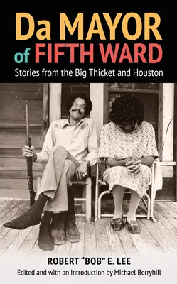 Da Mayor of Fifth Ward: Storie dal Big Thicket e da Houston - Da Mayor of Fifth Ward: Stories from the Big Thicket and Houston