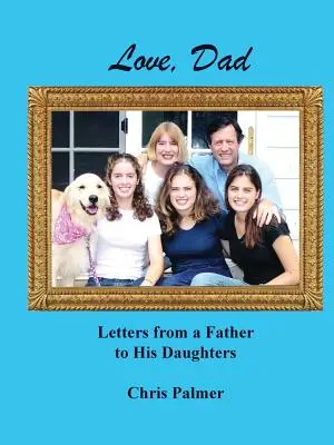 Amore, papà: Lettere di un padre alle sue figlie - Love, Dad: Letters from a Father to His Daughters