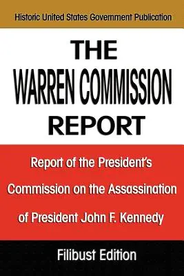 Il rapporto della Commissione Warren: Rapporto della Commissione del Presidente sull'assassinio del Presidente John F. Kennedy - The Warren Commission Report: Report of the President's Commission on the Assassination of President John F. Kennedy