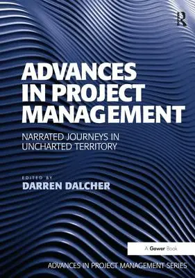 Progressi nella gestione dei progetti: Viaggi narrati in un territorio inesplorato - Advances in Project Management: Narrated Journeys in Uncharted Territory