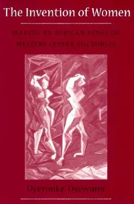 Penemuan Perempuan: Memahami Wacana Gender Barat dalam Perspektif Afrika - Invention of Women: Making an African Sense of Western Gender Discourses
