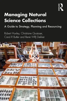 Gestire le collezioni di scienze naturali: Guida alla strategia, alla pianificazione e alle risorse - Managing Natural Science Collections: A Guide to Strategy, Planning and Resourcing