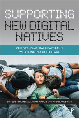 Sostenere i nuovi nativi digitali: Salute mentale e benessere dei bambini in un'epoca hi-tech - Supporting New Digital Natives: Children's Mental Health and Wellbeing in a Hi-Tech Age