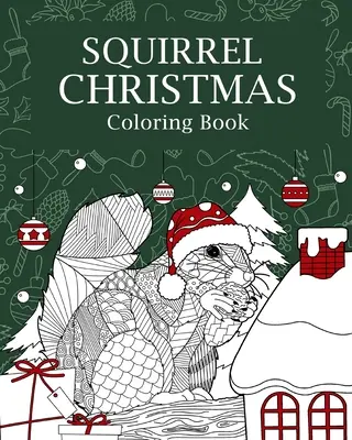 Libro da colorare di Natale dello scoiattolo - Squirrel Christmas Coloring Book