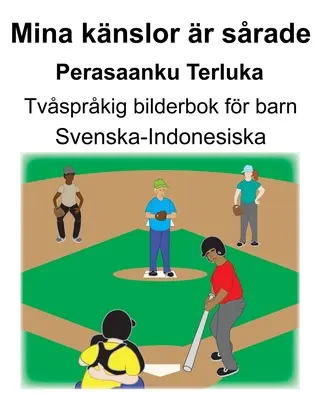 Svedese-indonesiano Mina knslor r srade/Perasaanku Terluka Libro illustrato bilingue per bambini - Svenska-Indonesiska Mina knslor r srade/Perasaanku Terluka Tvsprkig bilderbok fr barn