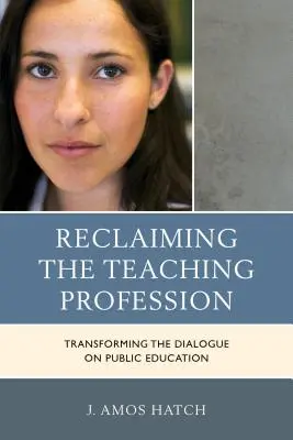 Reclamare la professione di insegnante: Trasformare il dialogo sull'istruzione pubblica - Reclaiming the Teaching Profession: Transforming the Dialogue on Public Education