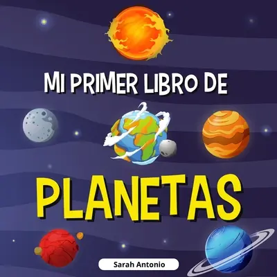 Il mio primo libro dei pianeti: libro dei pianeti per bambini, per scoprire i misteri dello spazio - Mi Primer Libro de Planetas: Libro de los planetas para nios, descubre los misterios del espacio