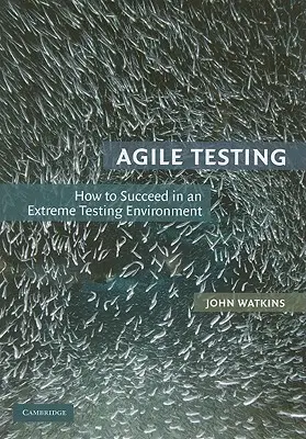 Test agili: Come avere successo in un ambiente di testing estremo - Agile Testing: How to Succeed in an Extreme Testing Environment