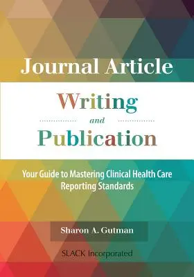 Scrittura e pubblicazione di articoli di giornale: La vostra guida per padroneggiare gli standard di rendicontazione clinica dell'assistenza sanitaria - Journal Article Writing and Publication: Your Guide to Mastering Clinical Health Care Reporting Standards