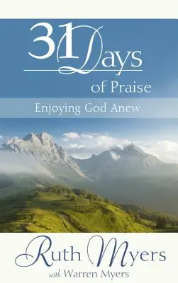 Trentuno giorni di lode: Godere di nuovo di Dio - Thirty-One Days of Praise: Enjoying God Anew