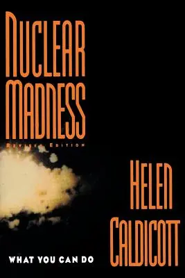 Follia nucleare: Cosa si può fare (rivisto) - Nuclear Madness: What You Can Do (Revised)