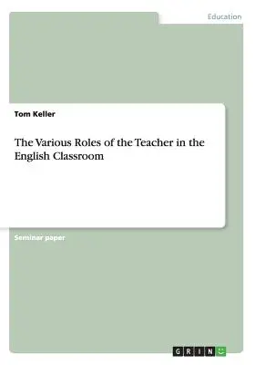 I diversi ruoli dell'insegnante nella classe di inglese - The Various Roles of the Teacher in the English Classroom