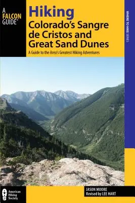 Escursioni nel Sangre de Cristos e nelle Grandi Dune di Sabbia del Colorado: Guida alle più belle avventure escursionistiche della zona, 2a edizione - Hiking Colorado's Sangre de Cristos and Great Sand Dunes: A Guide to the Area's Greatest Hiking Adventures, 2nd Edition
