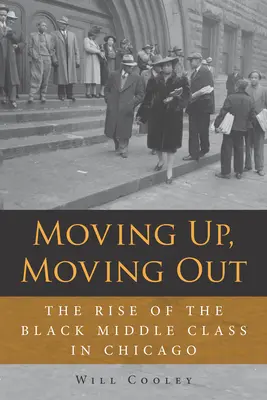 Salire e scendere: L'ascesa della classe media nera a Chicago - Moving Up, Moving Out: The Rise of the Black Middle Class in Chicago
