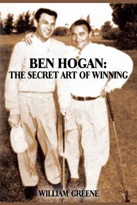 Ben Hogan: L'arte segreta di vincere - Ben Hogan: The Secret Art of Winning