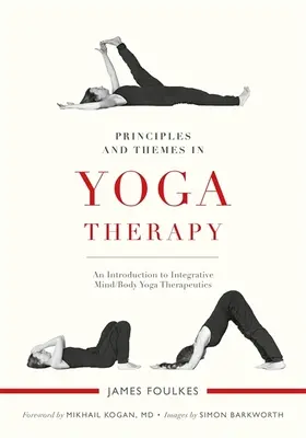 Principi e temi della terapia yoga: Un'introduzione alla terapia integrata mente/corpo dello yoga - Principles and Themes in Yoga Therapy: An Introduction to Integrative Mind/Body Yoga Therapeutics