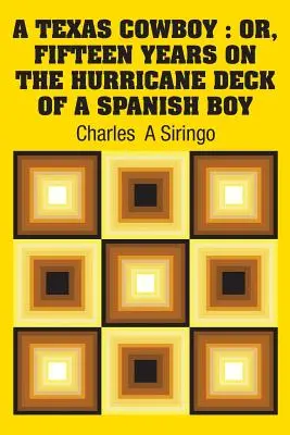 Un cowboy del Texas: Or, Fifteen Years on The Hurricane Deck of a Spanish Boy (Hardcover) - A Texas Cowboy: Or, Fifteen Years on The Hurricane Deck of a Spanish Boy