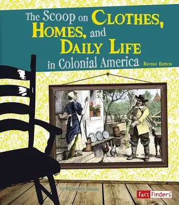 Lo scoop su abiti, case e vita quotidiana nell'America coloniale - The Scoop on Clothes, Homes, and Daily Life in Colonial America