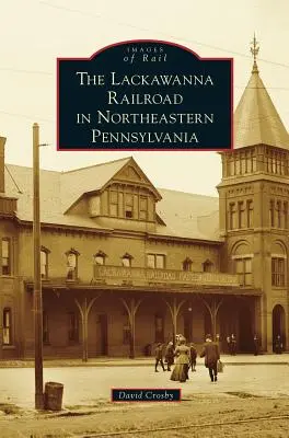 La ferrovia Lackawanna nel nord-est della Pennsylvania - Lackawanna Railroad in Northeastern Pennsylvania