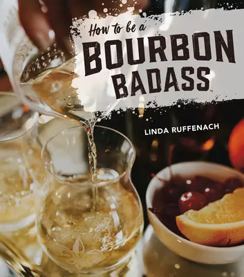 Come essere un duro del Bourbon - How to Be a Bourbon Badass