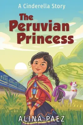 La principessa peruviana: Una storia di Cenerentola - The Peruvian Princess: A Cinderella Story