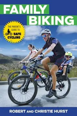 Famiglia in bicicletta: La guida per i genitori alla sicurezza in bicicletta - Family Biking: The Parent's Guide to Safe Cycling