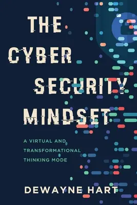 La mentalità della cybersecurity: Un modo di pensare virtuale e trasformativo - The Cybersecurity Mindset: A Virtual and Transformational Thinking Mode