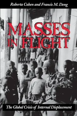 Masse in fuga: La crisi globale dello spostamento interno - Masses in Flight: The Global Crisis of Internal Displacement