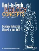 Concetti di biologia difficili da insegnare: progettare un'istruzione allineata agli NGSS - Hard-to-Teach Biology Concepts - Designing Instruction Aligned to the NGSS