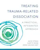 Trattare la dissociazione legata al trauma: Un approccio pratico e integrativo - Treating Trauma-Related Dissociation: A Practical, Integrative Approach