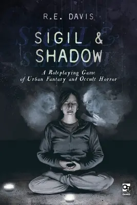 Sigil & Shadow: un gioco di ruolo di fantasia urbana e orrore occulto - Sigil & Shadow: A Roleplaying Game of Urban Fantasy and Occult Horror