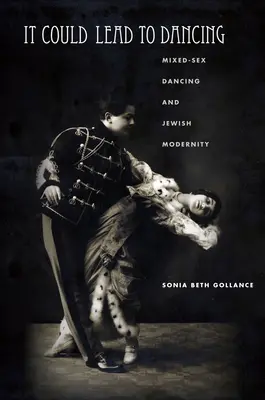 Potrebbe portare alla danza: La danza mista e la modernità ebraica - It Could Lead to Dancing: Mixed-Sex Dancing and Jewish Modernity